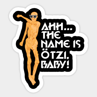 Ahh...The Name is Otzi Baby Sticker